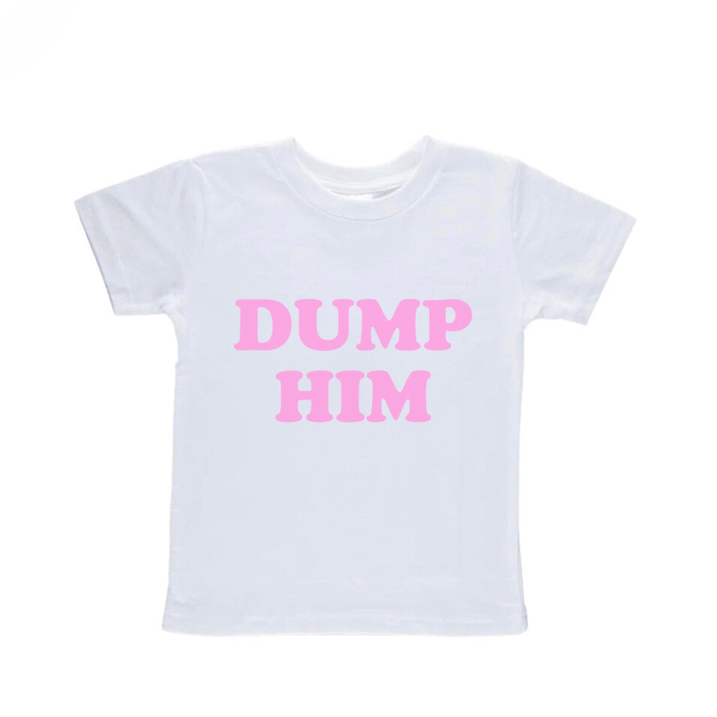 Dump Him Baby Tee