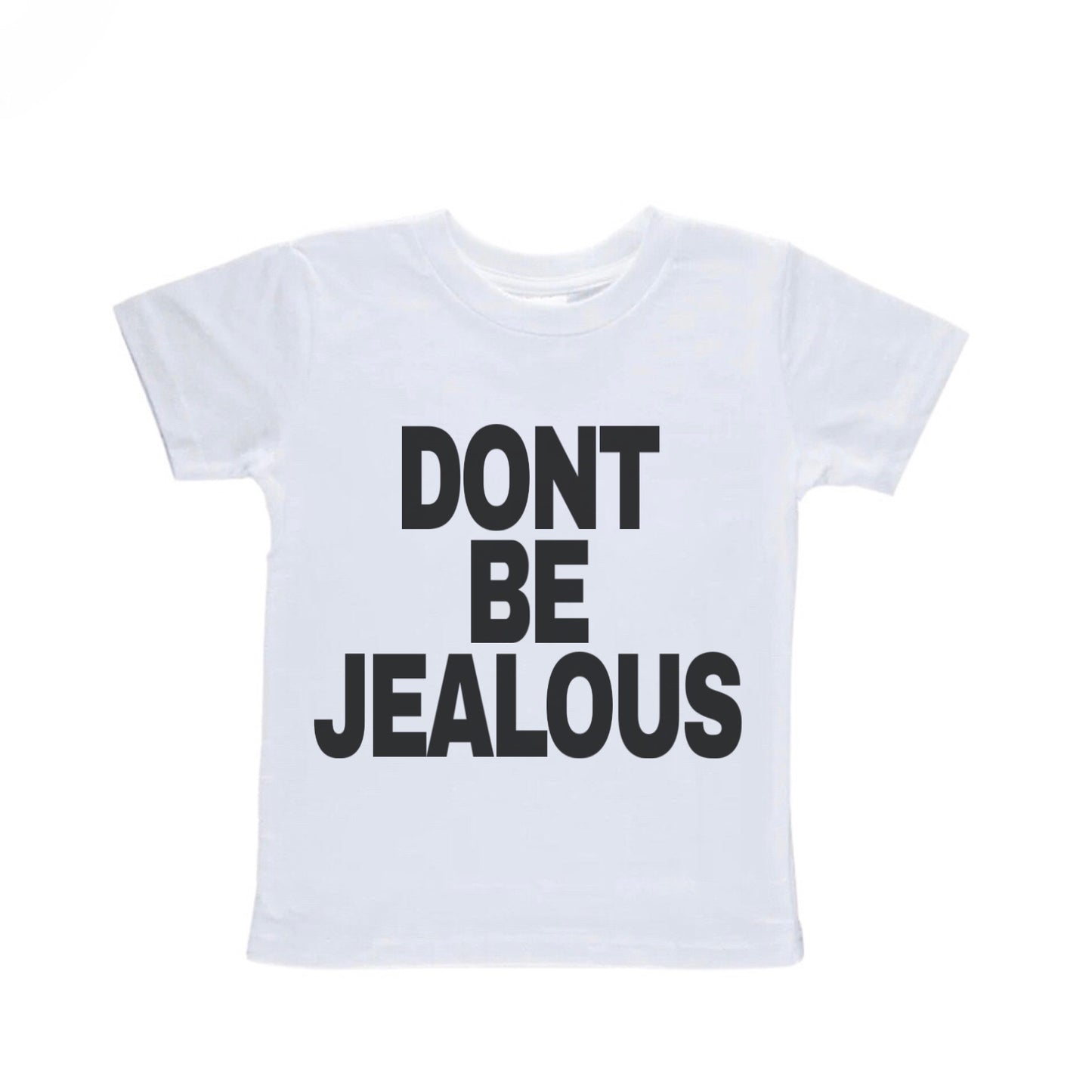 Don't Be Jealous Baby Tee