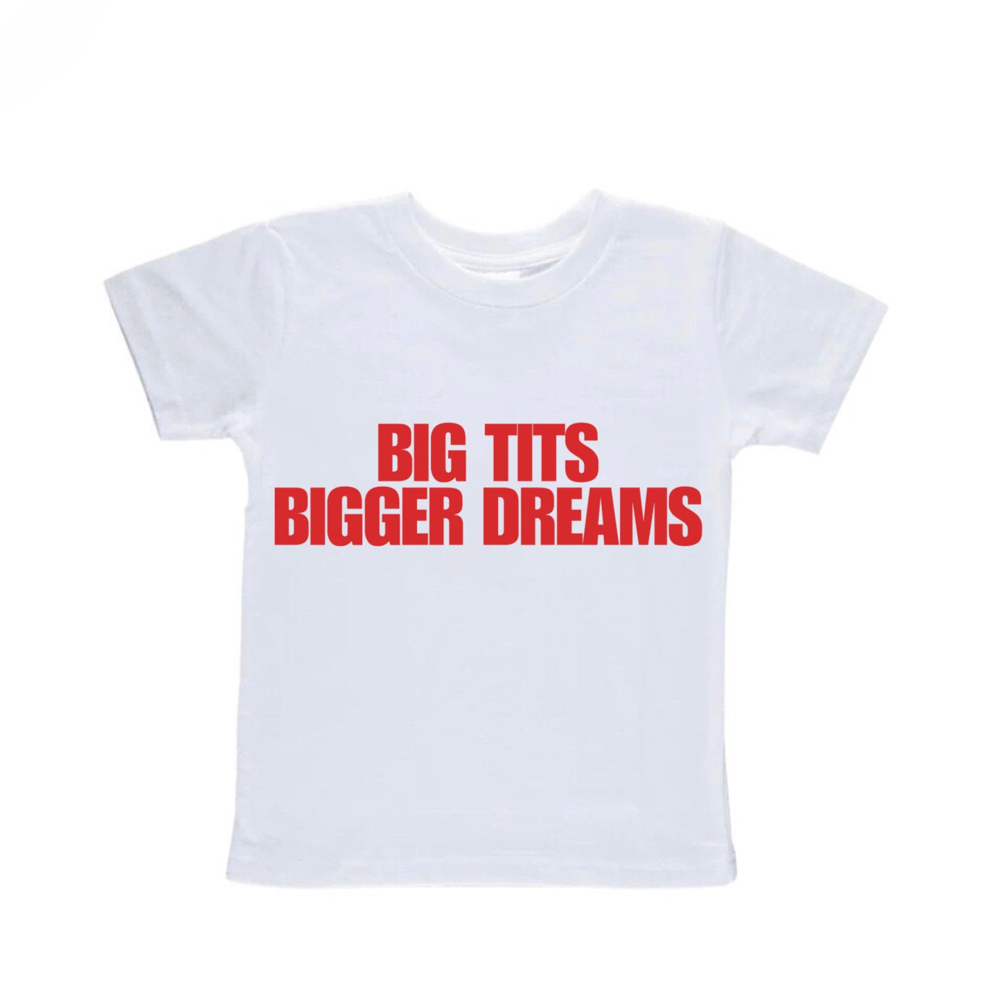 Big Tits Bigger Dreams Baby Tee