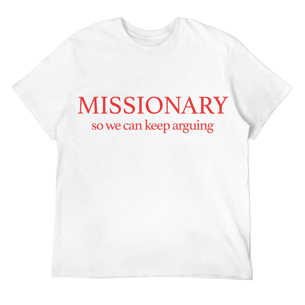 Missionary So We Can Argue Unisex Tes