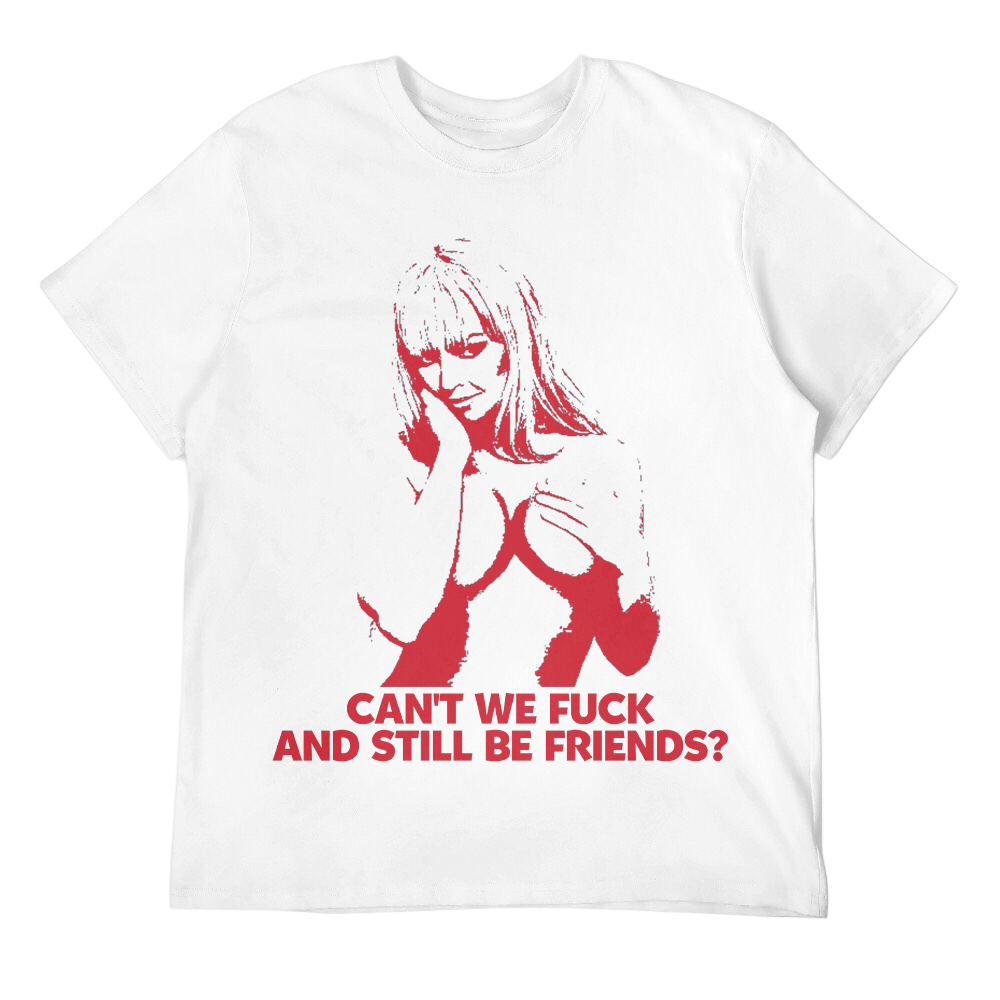 Can't We F* And Still Be Friends Unisex Tee