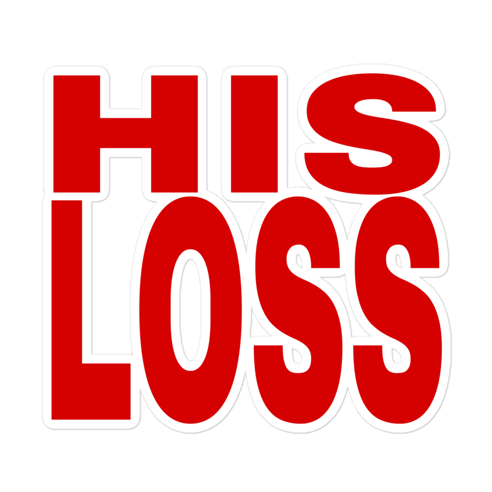 His Loss Sticker