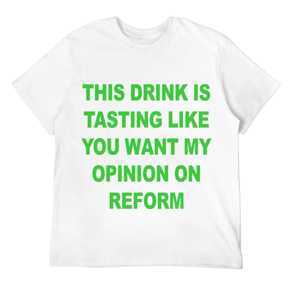 This Drink Tastes Like Opinion On Reform Unisex Tee