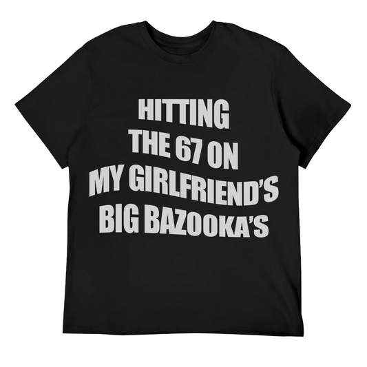 Hitting The 67 - My Girlfriend's Bazookas