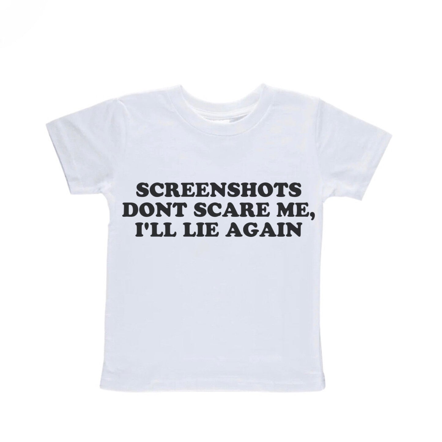 Screenshots Don't Scare Me I'll Lie Again Baby Tee