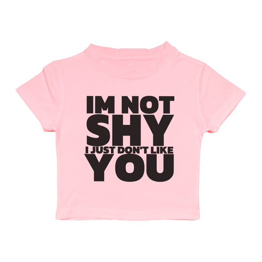 I’m Not Shy I Just Don’t Like You Baby Tee