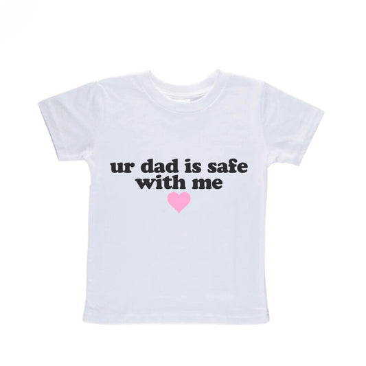 Your Dad is Safe With Me Baby Tee