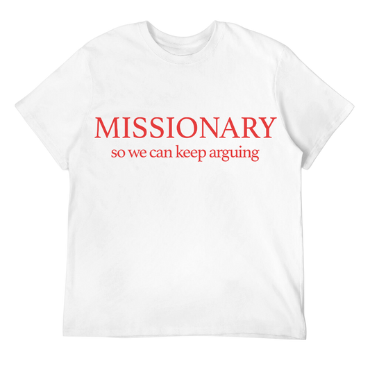 Missionary So We Can Argue Unisex Tes