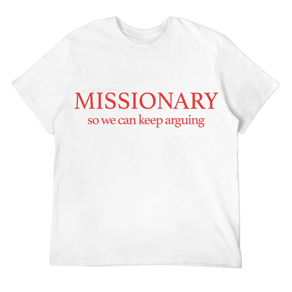 Missionary So We Can Argue Unisex Tes