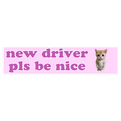 New Driver Pls Be Nice Bumper Sticker