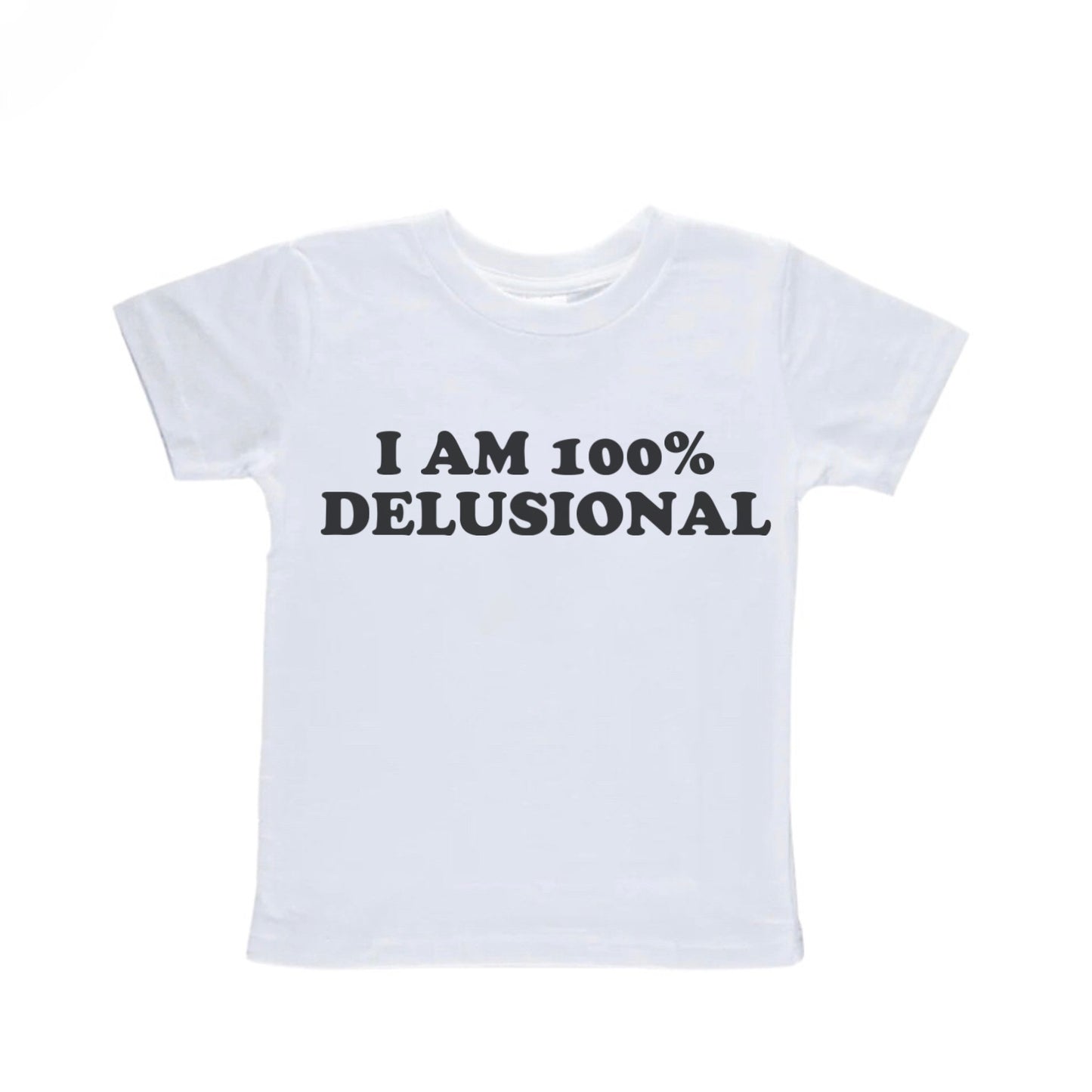 I Am 100% Delusional Baby Tee