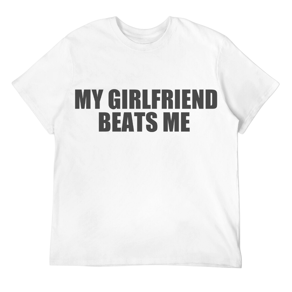 My Girlfriend Beats Me Unisex Tee