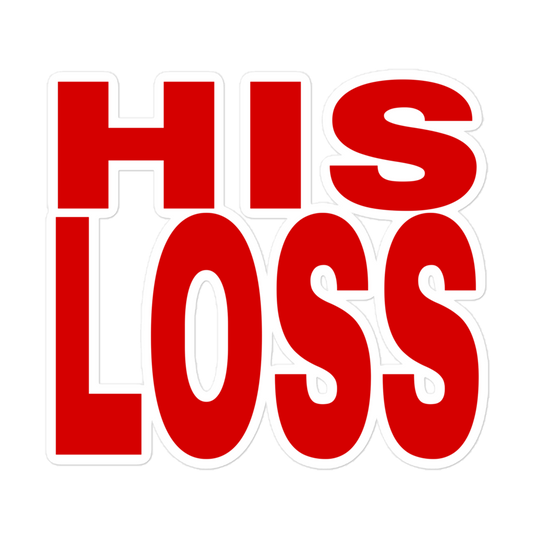 His Loss Sticker