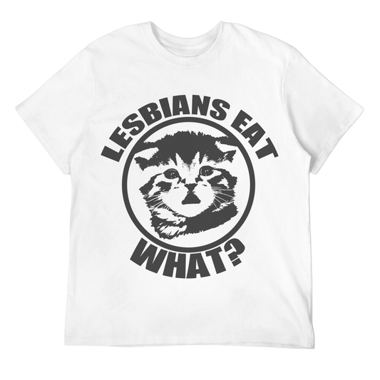 Lesbians Eat What? Unisex Tee