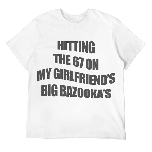 Hitting The 67 - My Girlfriend's Bazookas