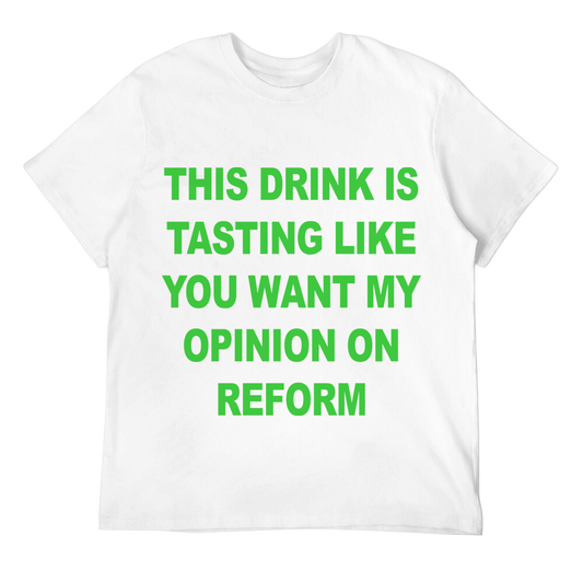 This Drink Tastes Like Opinion On Reform Unisex Tee