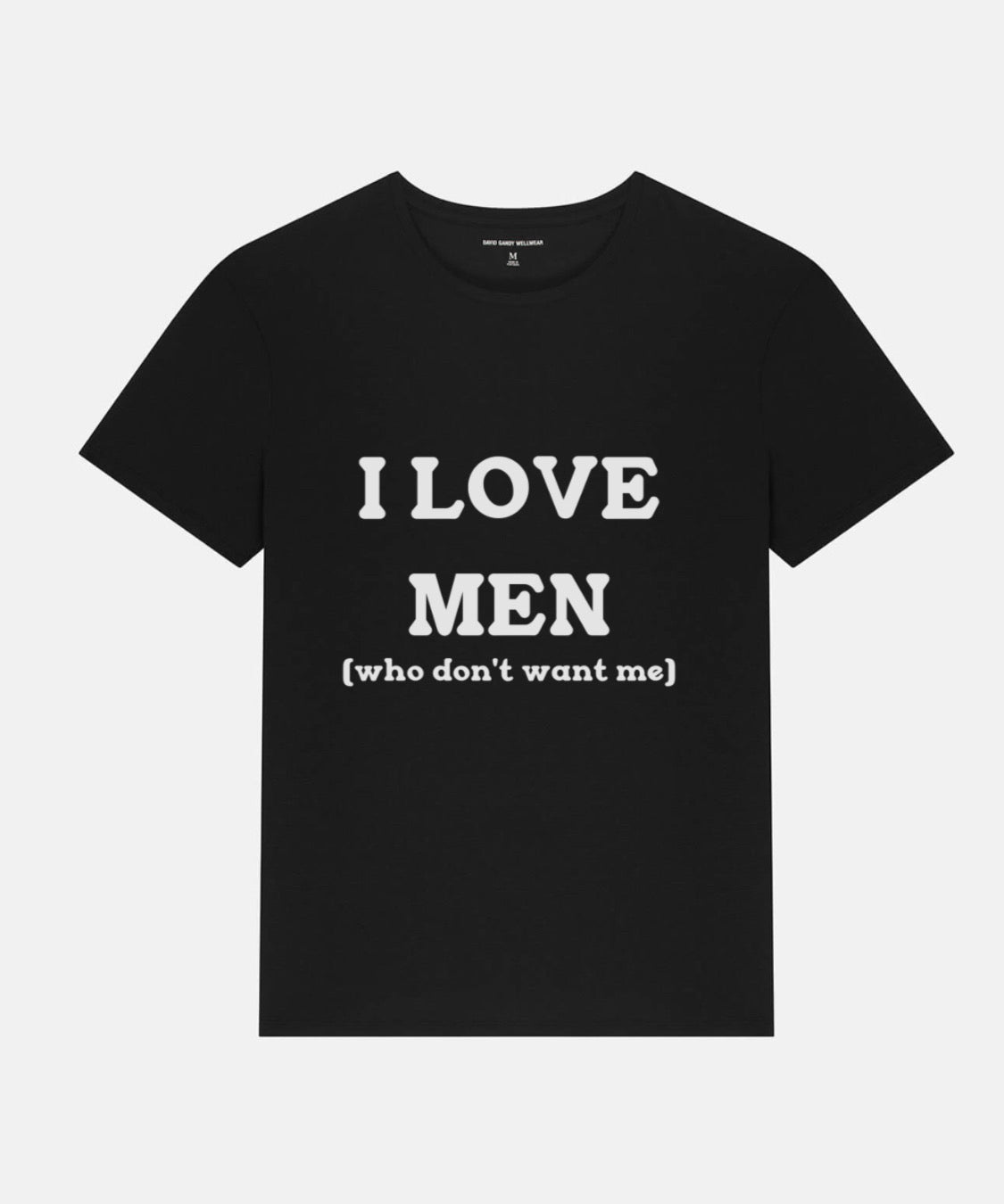 I Love Men (Who don't want me) Tee